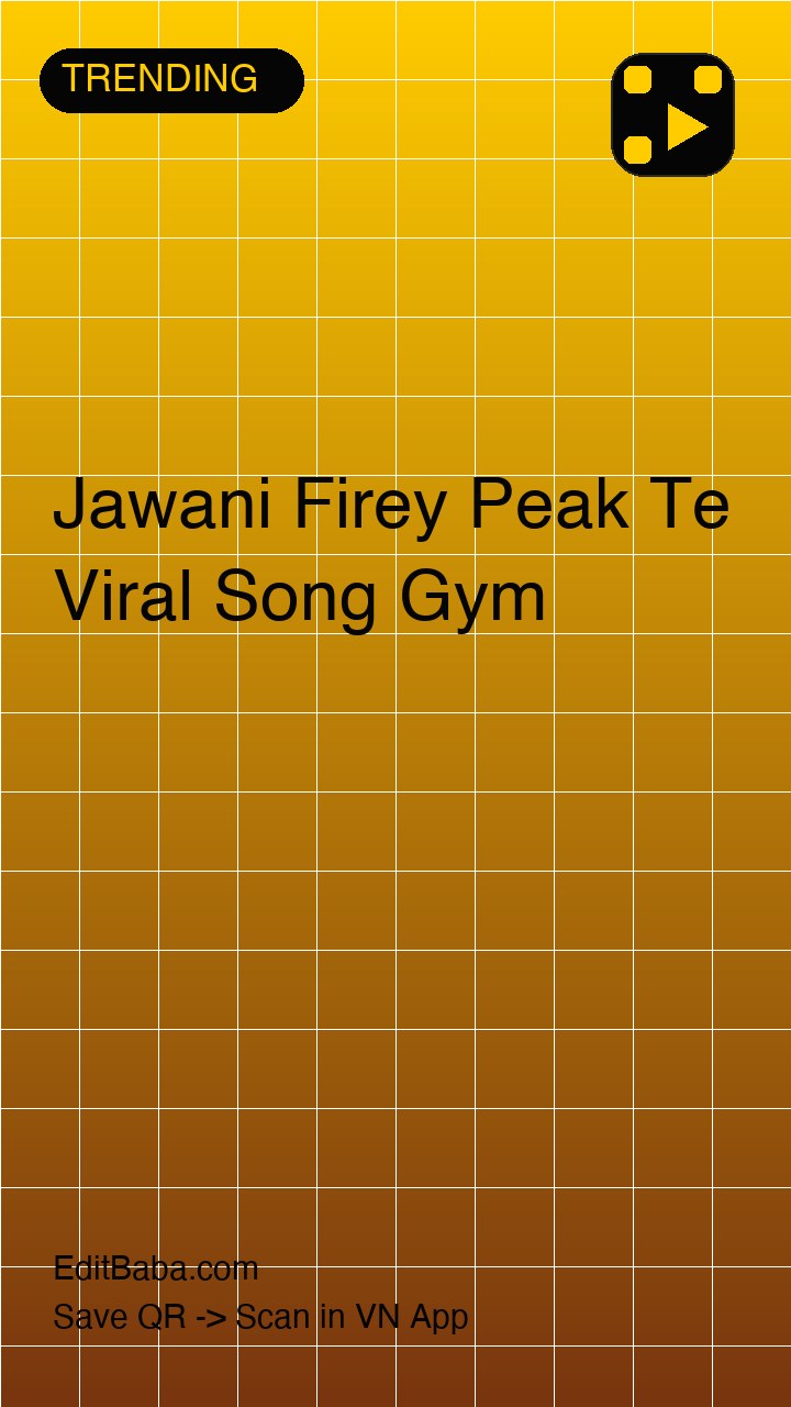 Jawani Firey Peak Te Viral Song Gym VN code template preview